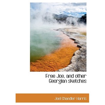 Free Joe, and Other Georgian Sketches