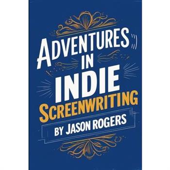 Adventures in Indie Screenwriting