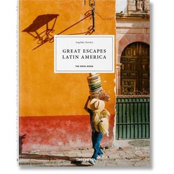 Great Escapes Latin America. the Hotel Book. 2022 Edition