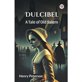 Dulcibel A Tale of Old Salem