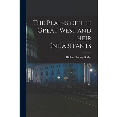 The Plains of the Great West and Their Inhabitants