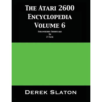 The Atari 2600 Encyclopedia Volume 6