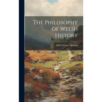 The Philosophy of Welsh History