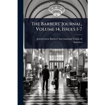 The Barbers’ Journal, Volume 14, Issues 1-7