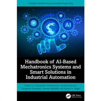 Handbook of AI-Based Mechatronics Systems and Smart Solutions in Industrial Automation