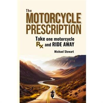 The Motorcycle Prescription