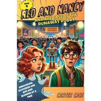 Ned and Nancy and the Case of the Runaway Robot