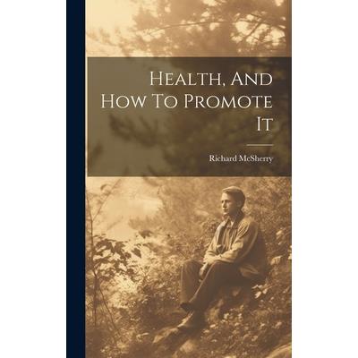 Health, And How To Promote It