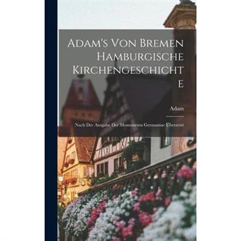 Adam's von Bremen Hamburgische Kirchengeschichte