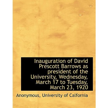 Inauguration of David Prescott Barrows as President of the University, Wednesday, March 17 to Tuesday, March 23, 1920