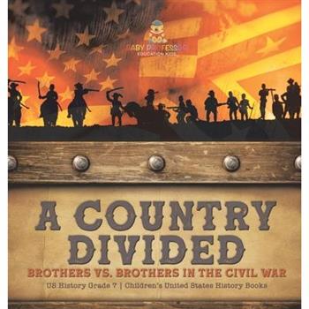 A Country Divided Brothers vs. Brothers in the Civil War US History Grade 7 Children’s United States History Books