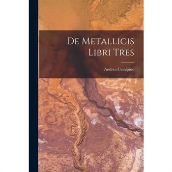 De Metallicis Libri Tres