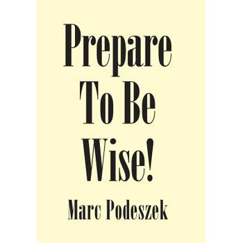 Prepare to Be Wise!
