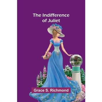 The Indifference Of Juliet