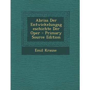 Abriss Der Entwickelungsgeschichte Der Oper - Primary Source Edition