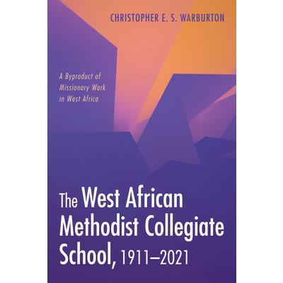 The West African Methodist Collegiate School, 1911-2021