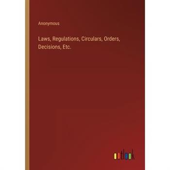Laws, Regulations, Circulars, Orders, Decisions, Etc.