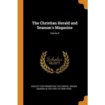 The Christian Herald and Seaman’s Magazine; Volume 8