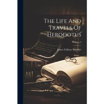 The Life And Travels Of Herodotus; Volume 2