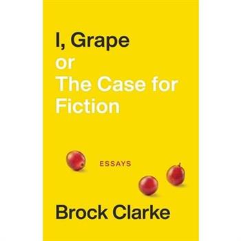 I, Grape; Or the Case for Fiction