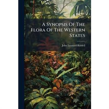 A Synopsis Of The Flora Of The Western States