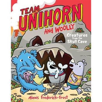 Team Unihorn and Woolly #4: Creatures from the Skull Cave