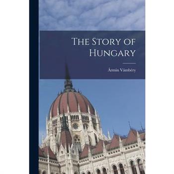 The Story of Hungary