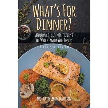 What’s For Dinner?Affordable Gluten-Free Recipes the Whole Family Will Enjoy!