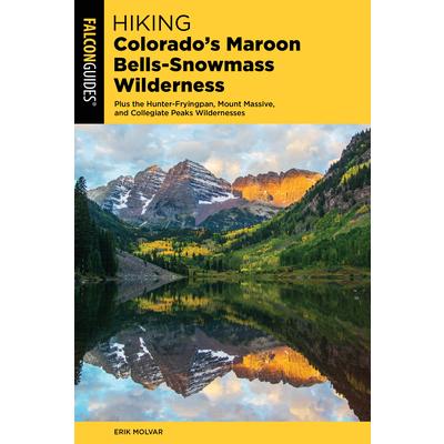 Hiking Colorado’s Maroon Bells-Snowmass WildernessPlus the Hunter-Fryingpan Mount Massive