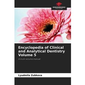 Encyclopedia of Clinical and Analytical Dentistry Volume 5