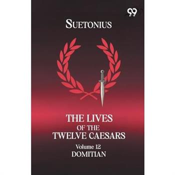 The Lives Of The Twelve Caesars
