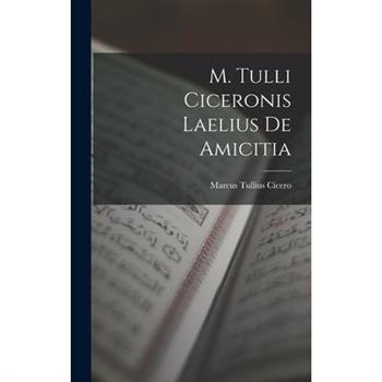 M. Tulli Ciceronis Laelius de Amicitia