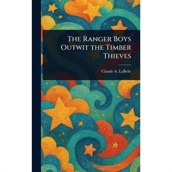The Ranger Boys Outwit the Timber Thieves