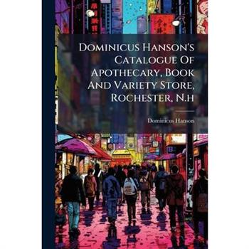 Dominicus Hanson's Catalogue Of Apothecary, Book And Variety Store, Rochester, N.h