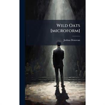 Wild Oats [microform]