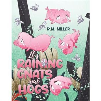 It's Raining Gnats and Hogs