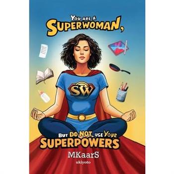 You are a Superwoman, but do not use your Superpowers