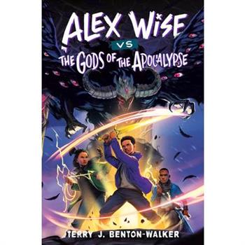 Alex Wise vs. the Gods of the Apocalypse