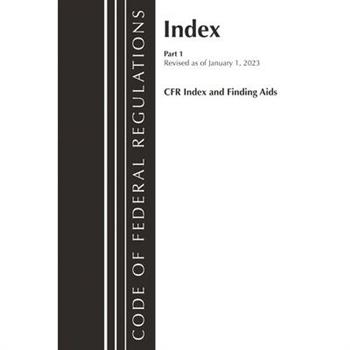 Code of Federal Regulations, Index and Finding Aids, Revised as of January 1, 2023