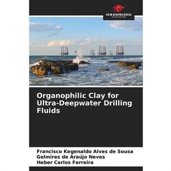 Organophilic Clay for Ultra-Deepwater Drilling Fluids