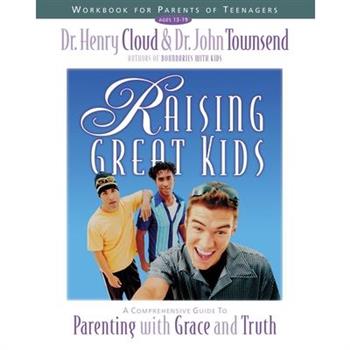 Raising Great Kids Workbook for Parents of Teenagers
