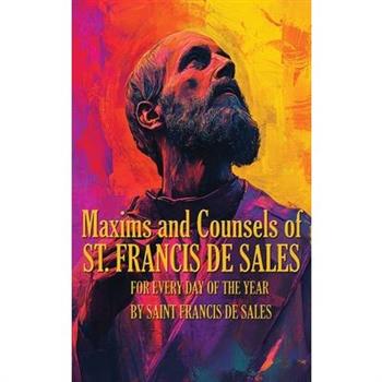 Maxims and Counsels of Saint Francis de Sales