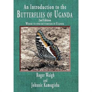 An introduction to the butterflies of Uganda, 2nd edition