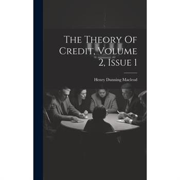 The Theory Of Credit, Volume 2, Issue 1