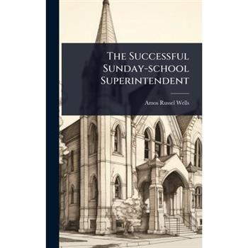 The Successful Sunday-school Superintendent