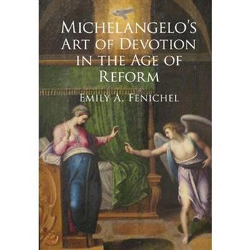 Michelangelo's Art of Devotion in the Age of Reform