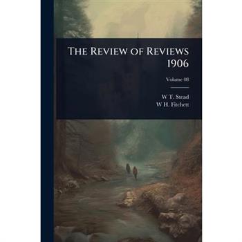 The Review of Reviews 1906
