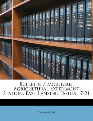 Bulletin / Michigan. Agricultural Experiment Station, East Lansing, Issues 17-21