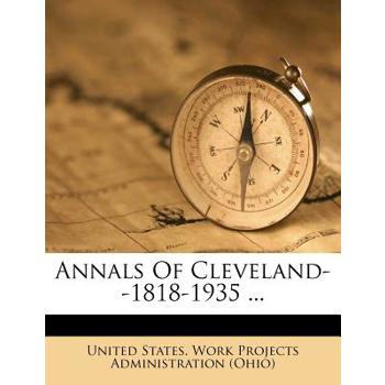 Annals of Cleveland--1818-1935 ...