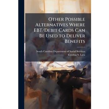 Other Possible Alternatives Where EBT/Debit Cards Can Be Used to Deliver Benefits